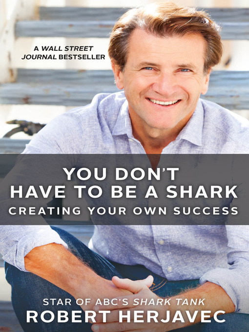 Title details for You Don't Have to Be a Shark by Robert Herjavec - Available